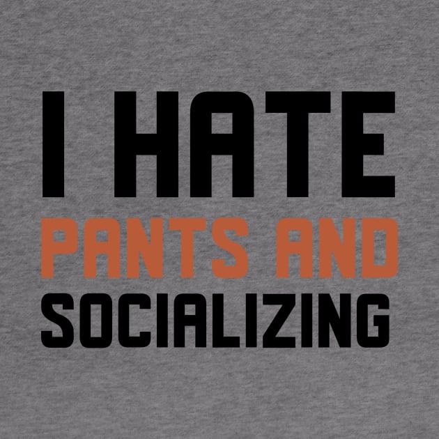 I Hate Pants And Socializing by Jitesh Kundra